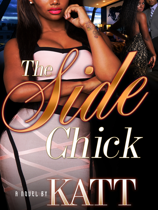 Title details for The Side Chick by Katt - Available